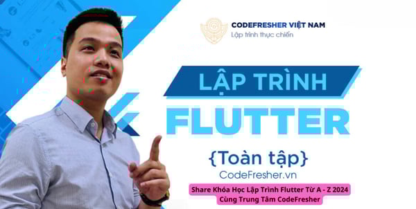 Học Lập Trình Flutter Từ A – Z 2024 Cùng Trung Tâm CodeFresher