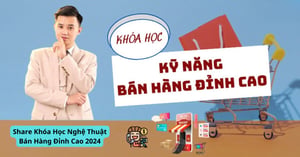 Khóa Học Nghệ Thuật Bán Hàng Đỉnh Cao 2024