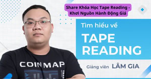 Khóa Học Tape Reading – Khơi Nguồn Hành Động Giá