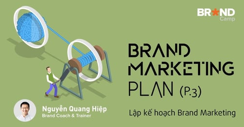 khóa học Brand Marketing Plan: Lập kế hoạch Brand Marketing (Phần 3)