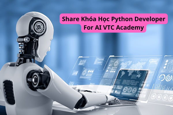 Khóa Học Python Developer For AI VTC Academy