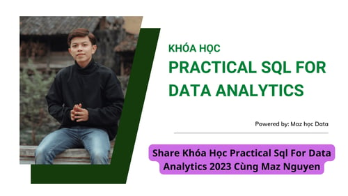 Khóa Học Practical Sql For Data Analytics 2023 của giảng viên Maz Nguyen