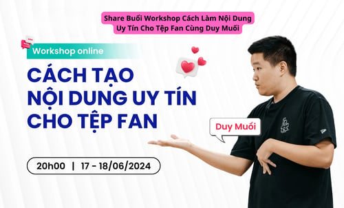 Share Buổi Workshop Cách Làm Nội Dung Uy Tín Cho Tệp Fan Cùng Duy Muối