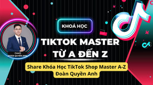 Khóa Học TikTok Shop Master A-Z Đoàn Quyền Anh