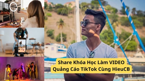 Khóa Học Làm VIDEO Quảng Cáo TikTok Cùng HieuCB