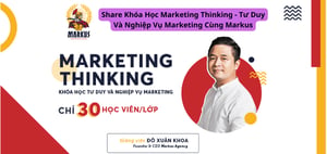 Khóa Học Marketing Thinking – Tư Duy Và Nghiệp Vụ Marketing Cùng Markus