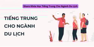 Khóa Học Tiếng Trung Cho Ngành Du Lịch