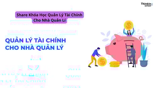 Khóa Học Quản Lý Tài Chính Cho Nhà Quản Lý