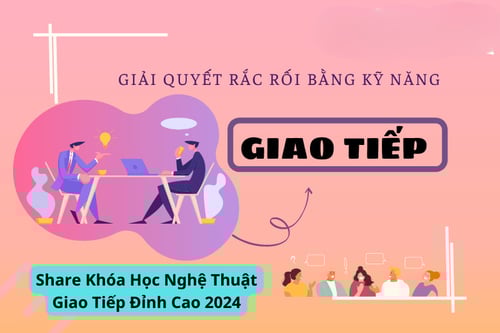 Khóa Học Nghệ Thuật Giao Tiếp Đỉnh Cao 2024