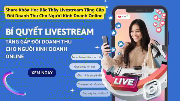 Khóa Học Bậc Thầy Livestream Tăng Gấp Đôi Doanh Thu Cho Người Kinh Doanh Online