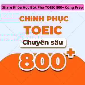 Khóa Học Bứt Phá TOEIC 800+ Cùng Prep