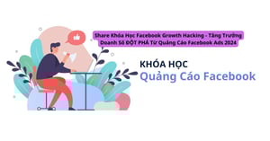 Khóa Học Facebook Growth Hacking – Tăng Trưởng Doanh Số ĐỘT PHÁ Từ Quảng Cáo Facebook Ads 2024