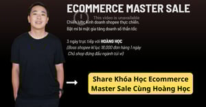 Khóa Học Ecommerce Master Sale Cùng Hoàng Học