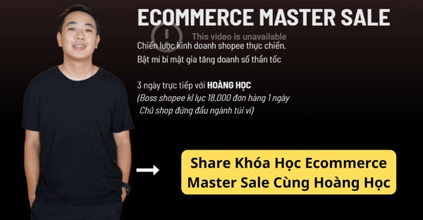 Khóa Học Ecommerce Master Sale Cùng Hoàng Học