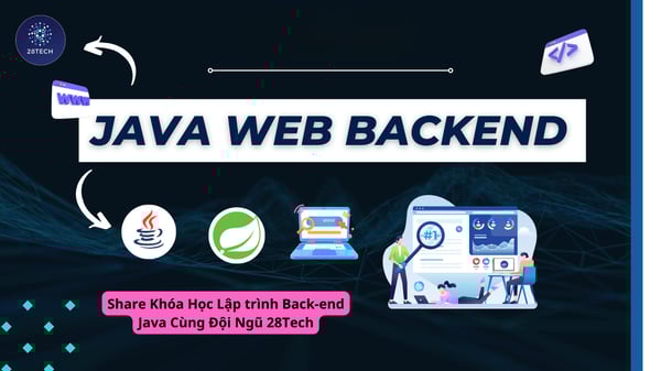 Khóa Học Lập trình Back-end Java Cùng Đội Ngũ 28Tech
