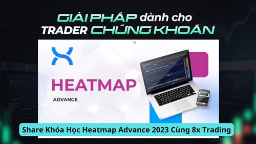 Khóa Học Heatmap Advance 2023 Cùng 8x Trading
