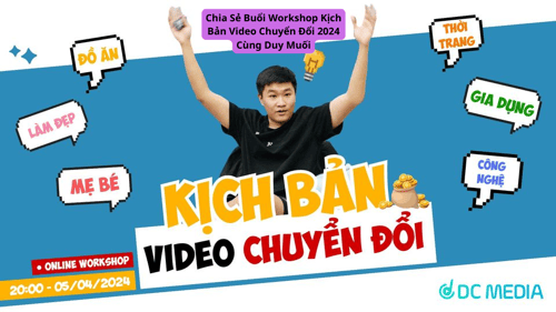 Chia Sẻ Buổi Workshop Kịch Bản Video Chuyển Đổi 2024 Cùng Duy Muối