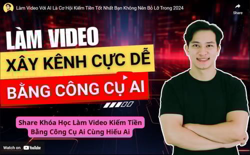 Khóa Học Làm Video Kiếm Tiền Bằng Công Cụ Ai Cùng Hiếu Ai