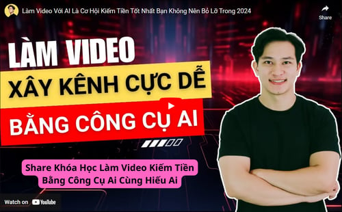 Khóa Học Làm Video Kiếm Tiền Bằng Công Cụ Ai Cùng Hiếu Ai