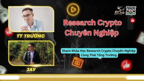 Khóa Học Research Crypto Chuyên Nghiệp Cùng Thái Tống Trường