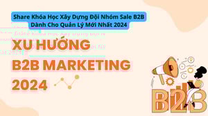 Khóa Học Xây Dựng Đội Nhóm Sale B2B Dành Cho Quản Lý Mới Nhất 2024