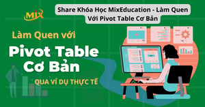 Khóa Học MixEducation – Làm Quen Với Pivot Table Cơ Bản