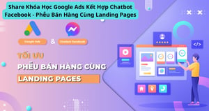 Khóa Học Google Ads Kết Hợp Chatbot Facebook – Phễu Bán Hàng Cùng Landing Pages
