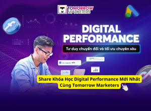 Khóa Học Digital Performance Mới Nhất Cùng Tomorrow Marketers