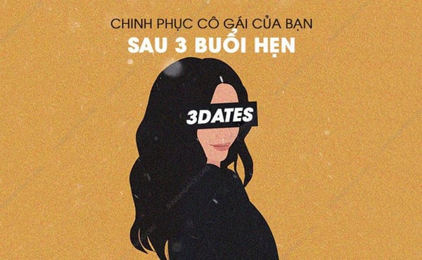 Khóa Học 3DATES – Chinh phục cô gái của bạn sau 3 buổi hẹn – Wingman