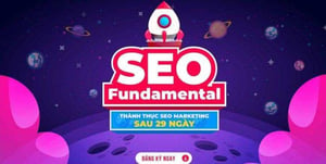 Khóa học gtv seo 2021 – SEO Fundamental Lộ Trình giúp bạn đạt 5000 Traffic đầu tay