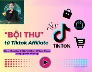 Khóa Học Bí Mật 1000 Đơn Affiliate Tiktok Cùng Nguyễn Phi Long