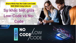 Khóa Học No Code Low Code Mới Nhất Cùng Cole.vn