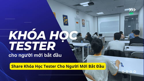 Khóa Học Tester Cho Người Mới Bắt Đầu