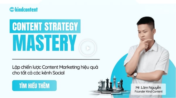 Khóa Học Content Strategy Mastery – Lập Chiến Lược Content Marketing Hiệu Quả Cho Tất Cả Các Kênh Social