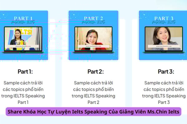 Khóa Học Tự Luyện Ielts Speaking Của Giảng Viên Ms.Chin Ielts