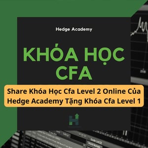 Share Khóa Học Cfa Level 2 Online Cùng Hedge Academy