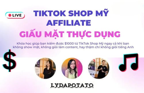 Khóa Học TikTok Shop Mỹ Affiliate Giấu Mặt Thực Dụng 2024 Cùng Lydapotato
