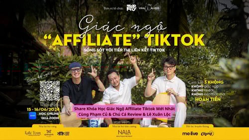 Khóa Học Giác Ngộ Affiliate Tiktok Mới Nhất Cùng Phạm Củ &amp; Chú Cá Review &amp; Lê Xuân Lộc