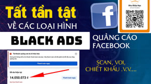 Khóa Học Black Ads (Chạy Bùng) Facebook Cho Thị Trường Global Mới Nhất