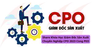Khóa Học Giám Đốc Sản Xuất Chuyên Nghiệp CPO 2023 Cùng PEO.VN
