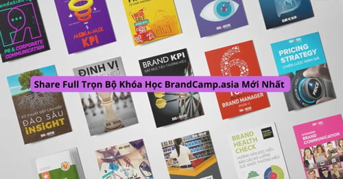 Full Trọn Bộ Khóa Học BrandCamp.asia Mới Nhất