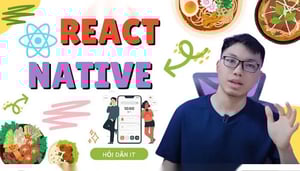 Hỏi Dân IT – React Native Ultimate: Phát Triển Ứng Dụng Mobile