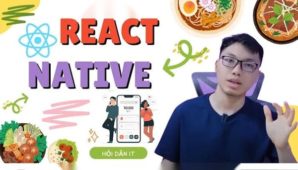 Hỏi Dân IT – React Native Ultimate: Phát Triển Ứng Dụng Mobile