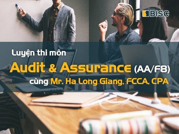 Khóa học Audit &amp; Assurance (AAF8) ACCA – Kiểm toán và các dịch vụ đảm bảo