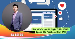 Khóa Học 36 Tuyệt Chiêu Tối Ưu Quảng Cáo Facebook Đỉnh KAO