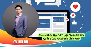 Khóa Học 36 Tuyệt Chiêu Tối Ưu Quảng Cáo Facebook Đỉnh KAO