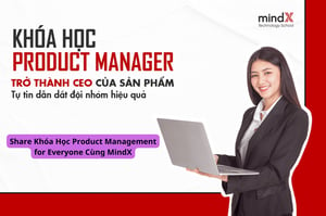 Khóa Học Product Management for Everyone Cùng MindX