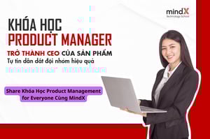 Khóa Học Product Management for Everyone Cùng MindX