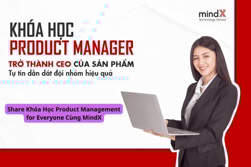 Khóa Học Product Management for Everyone Cùng MindX