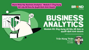 Khóa Học Business Analytics – Module 3: Ứng Dụng Dữ Liệu Để Đưa Ra Quyết Định Kinh Doanh